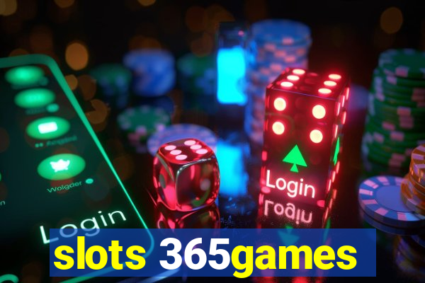 slots 365games